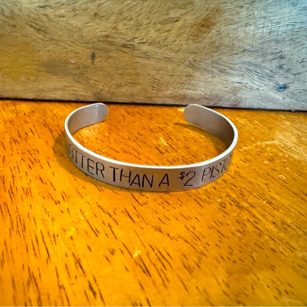 Hotter Than A $2 Dollar Pistol Stamped Bracelet